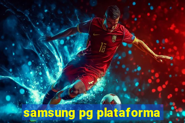 samsung pg plataforma